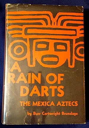 A RAIN OF DARTS; The Mexica Aztecs