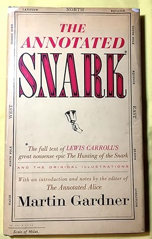 The Annotated Snark; The full text of LEWIS CARROLL'S great nonsense epic THE HUNTING OF THE SNAR...