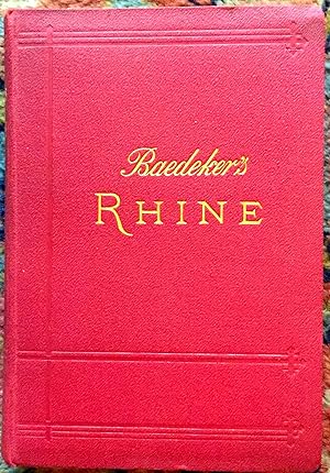 THE RHINE FROM ROTTERDAM TO CONSTANCE; Handbook for Travellers by Karl Baedeker / with 45 maps an...