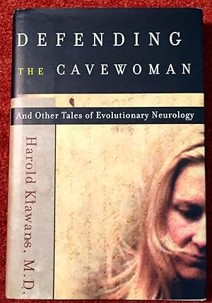 DEFENDING THE CAVE WOMAN; And Other Tales of Evolutionary Neurology