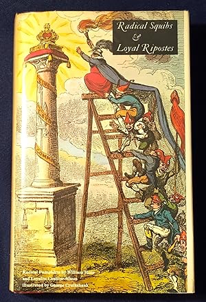RADICAL SQUIBS & LOYAL RIPOSTES; Satirical Pamphlets of the Regency Period, 1819-1821 / Illustrat...