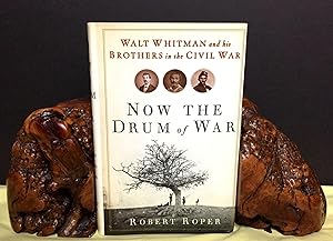 Seller image for NOW THE DRUM OF WAR; Walt Whitman and his Brothers in the Civil War for sale by Borg Antiquarian