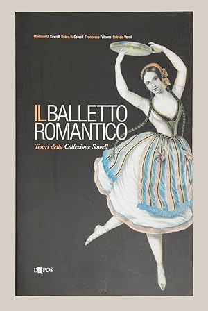 Immagine del venditore per Il Balletto Romantico Tesori della Collezione Sowell. Presentazione di Jos Sasportes venduto da J & J LUBRANO MUSIC ANTIQUARIANS LLC