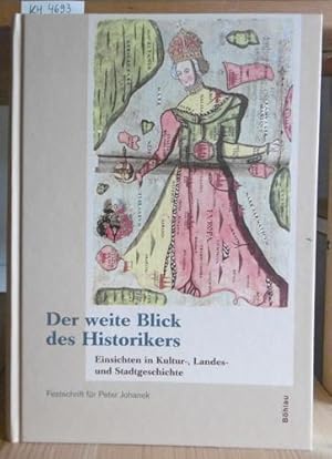 Seller image for Der weite Blick des Historikers. Einsichten in Kultur-, Landes- und Stadtgeschichte. Peter Johanek zum 65. Geburtstag. for sale by Versandantiquariat Trffelschwein