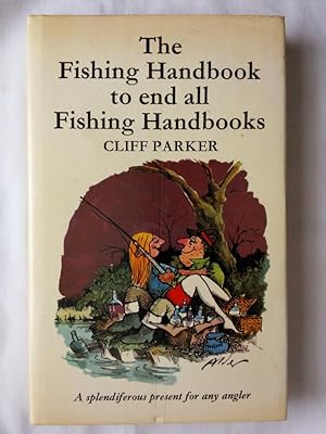 Image du vendeur pour The Fishing Handbook to End All Fishing Handbooks mis en vente par P Peterson Bookseller