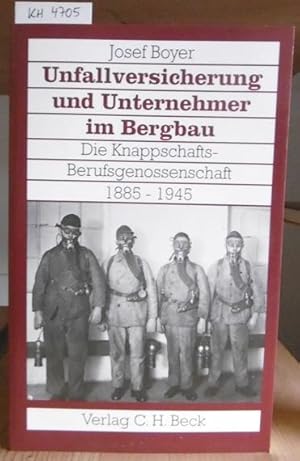 Immagine del venditore per Unfallversicherung und Unternehmer im Bergbau. Die Knappschafts-Berufsgenossenschaft 1885-1945. venduto da Versandantiquariat Trffelschwein