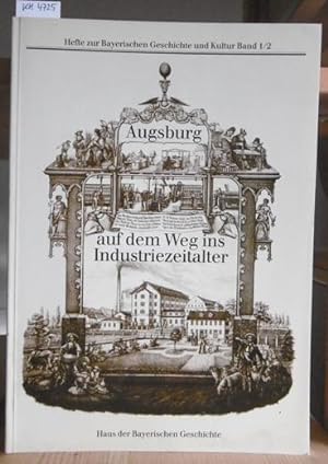 Bild des Verkufers fr Augsburg auf dem Weg ins Industriezeitalter. zum Verkauf von Versandantiquariat Trffelschwein
