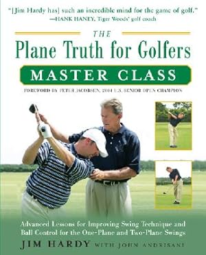 Seller image for The Plane Truth for Golfers Master Class: Advanced Lessons for Improving Swing Technique and Ball Control for the One-Plane and Two-Plane Swings (Paperback or Softback) for sale by BargainBookStores