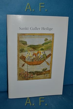 Seller image for Sankt Galler Heilige : Handschriften und Drucke aus dem 8. bis 18. Jahrhundert. Fhrer durch die Ausstellung in der Stiftsbibliothek St. Gallen (24. November 1987 bis 31. Oktober 1988). for sale by Antiquarische Fundgrube e.U.