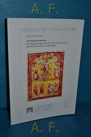 Imagen del vendedor de Jahrtausendwende : ein Magdeburger Vortrag ber Vorstellungen und Wirklichkeiten im Mittelalter. Museen, Gedenksttten und Sammlungen / Magdeburger Museen 12 a la venta por Antiquarische Fundgrube e.U.