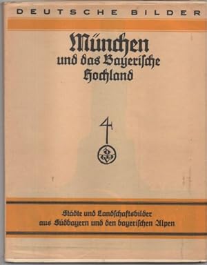 München und das Bayerische Hochland. Städte und Landschaftsbilder aus Südbayern und den bayerisch...
