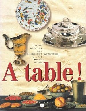A Table ! Les Arts de La Table dans Les Collections du Musée Mandet à Riom XVII° - XIX° Siècles