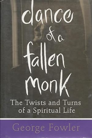 Imagen del vendedor de Dance Of A Fallen Monk: The Twists And Turns Of A Spiritual Life a la venta por Kenneth A. Himber