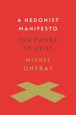 Seller image for A Hedonist Manifesto: The Power to Exist (Hardback or Cased Book) for sale by BargainBookStores