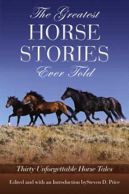 Seller image for The Greatest Horse Stories Ever Told: Thirty Unforgettable Horse Tales (Paperback or Softback) for sale by BargainBookStores
