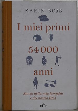 Seller image for I miei primi 54.000 anni. Storia della mia famiglia e del nostro DNA. for sale by Antiquariat  Braun