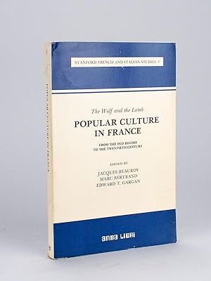 The Wolf and the Lamb. Popular Culture in France from the Old Regime to the Twentieth Century