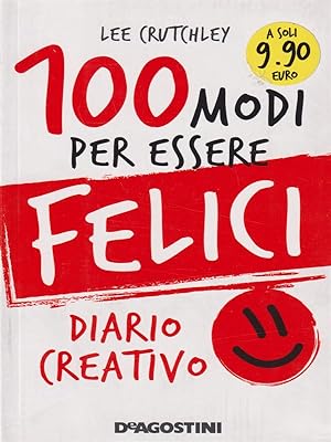 Image du vendeur pour 100 modi per essere felici. Diario creativo mis en vente par Librodifaccia