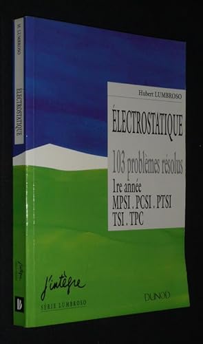 Seller image for lectrostatique et dynamique des particules charges : 103 problmes rsolus, 1re anne MPSI, PCSI, PTSI, TSI, TPC for sale by Abraxas-libris