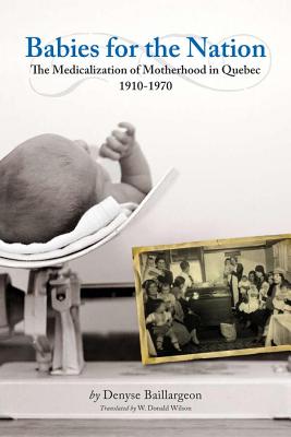 Imagen del vendedor de Babies for the Nation: The Medicalization of Motherhood in Quebec, 1910-1970 (Paperback or Softback) a la venta por BargainBookStores