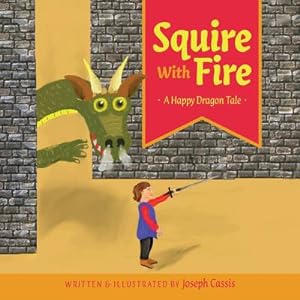 Bild des Verkufers fr Squire with Fire: A Happy Dragon Tale (Paperback or Softback) zum Verkauf von BargainBookStores