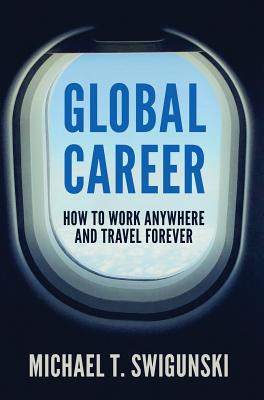 Bild des Verkufers fr Global Career: How to Work Anywhere and Travel Forever (Hardback or Cased Book) zum Verkauf von BargainBookStores