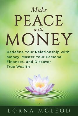 Seller image for Make Peace with Money: Redefine Your Relationship with Money, Master Your Personal Finances, and Discover True Wealth (Paperback or Softback) for sale by BargainBookStores