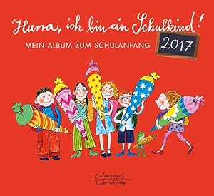 Imagen del vendedor de Hurra, ich bin ein Schulkind! 2017: Mein Album zum Schulanfang a la venta por Gerald Wollermann