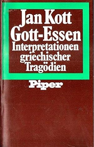 Gott-Essen. Interpretation griechischer Tragödien. Autorisierte Übertragung nach dem polnischen M...