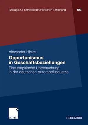 Opportunismus in Geschäftsbeziehungen : Eine empirische Untersuchung in der deutschen Automobilin...