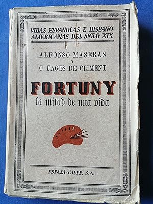 Seller image for Vidas espaolas e hispanoamericanas del siglo XIX. 19 : Fortuny, la mitad de una vida for sale by Perolibros S.L.