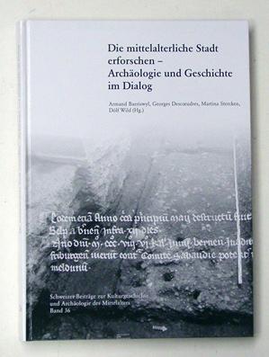 Bild des Verkufers fr Die mittelalterliche Stadt erforschen - Archologie und Geschichte im Dialog. Beitrge der Tagung Geschichte und Archologie: Disziplinre Interferenzen vom 7. bis 9. Februar 2008 in Zrich. zum Verkauf von antiquariat peter petrej - Bibliopolium AG