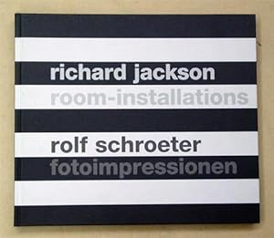 Richard Jackson: Room-installations. Rolf Schroeter: Fotoimpressionen.