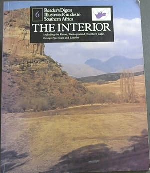 Seller image for The Interior : Including Karoo, Namaqualand, Northern Cape, Orange Free State and Lesotho (Reader's Digest Illustrated Guides to Southern Africa 6) for sale by Chapter 1