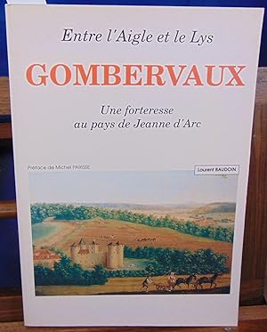 Entre l'Aigle et le Lys Gombervaux. Une forteresse au pays de Jeanne d'Arc