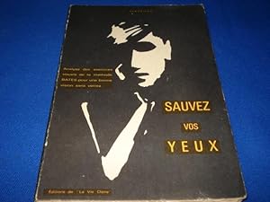 SAUVEZ VOS YEUX. Analyses visuels de la Méthode Batespour une bonne vision sans verres