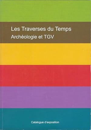 Image du vendeur pour Les traverses du temps. Archologie et TGV mis en vente par Librairie Archaion