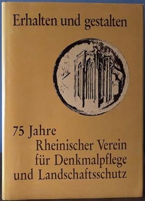 Seller image for Erhalten und gestalten. 75 Jahre Rheinischer Verein fr Denkmalpflege und Landschaftsschutz. for sale by Antiquariat Lohmann