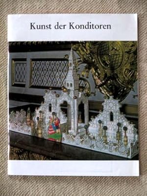 Kunst der Konditoren. Publikation zur Ausstellung in Hamburg, München, Hannover, Frankfurt am Mai...