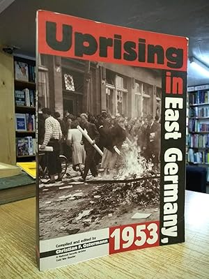 Uprising in East Germany, 1953: The Cold War, the German Question, and the First Major Upheaval B...