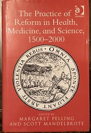 Seller image for The Practice of Reform in Health, Medicine, and Science, 1500-2000 for sale by Book Garden