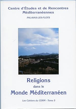 RELIGIONS DANS LE MONDE MEDITERRANEEN. Les Cahiers du CERM Tome 5