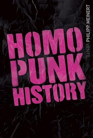 Homopunk History. Von den Sechzigern bis in die Gegenwart