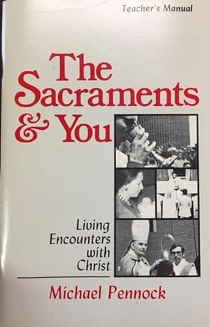 The Sacraments & You: Living Encounters with Christ (Teacher's Manual)