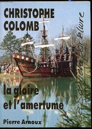 Image du vendeur pour Christophe Colomb - La gloire et l'amertume mis en vente par Le-Livre