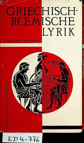 Griechisch-römische Lyrik in klassischen und neuen Übersetzungen. [ausgew. und mit einem Nachw. v...
