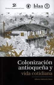 Seller image for Colonizacin antioquea y vida cotidiana: construccin de la regin caldense. for sale by La Librera, Iberoamerikan. Buchhandlung