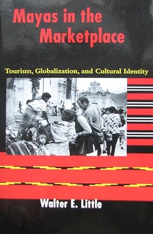 Mayas in the Marketplace: Tourism, Globalization, and Cultural Identity