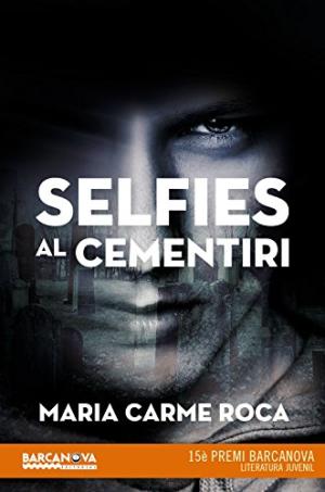 Selfies al cementiri. (15è Premi Barcanova Literatura Juvenil).