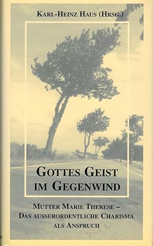 Imagen del vendedor de Gottes Geist im Gegenwind: Mutter Marie Therese - Das ausserordentliche Charisma als Anspruch a la venta por Paderbuch e.Kfm. Inh. Ralf R. Eichmann